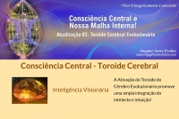 Consci&ecirc;ncia Central - Toroide Cerebral