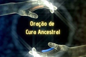 Ora&ccedil;&atilde;o da Cura Ancestral